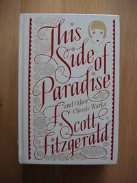 This Side of Paradise and Other Classic Works