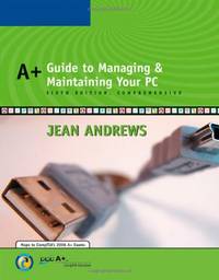 A+ Guide to Managing and Maintaining Your PC, Comprehensive by Andrews, Jean