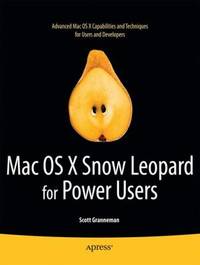 Mac OS X Snow Leopard for Power Users by Scott Granneman - 2010