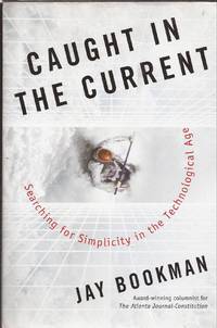 image of Caught in the Current: Searching for Simplicity in the Technological Age (inscribed)