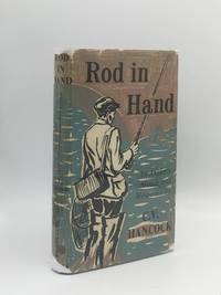 ROD IN HAND An Angler&#039;s Moods and Memories by HANCOCK C.V