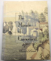 The Miracle of Connecticut by Grant, Ellsworth S - 1992