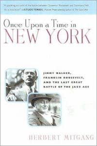image of Once upon a Time in New York : Jimmy Walker, Franklin Roosevelt, and the Last Great Battle of the Jazz Age