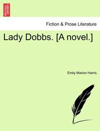 Lady Dobbs. [A novel.]