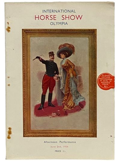 The International Horse Show with Which is Associated The Institute of the Horse and Pony Club, Ltd., Twenty-Fourth International Exhibition, Olympia, London, May 30-June 9, 1936 Official Programme [Program]