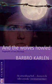 And the Wolves Howled: Fragments of Two Lifetimes