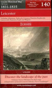 Cassini Historical Map : Old Series 1831-1835 No.140 : Leicester including Atherstone, Bedworth, Coventry, Hinckley, Kenilworth, Lutterworth, Nuneaton, Rugby and Wigston by Cassini Historical Map No 140 - 2007