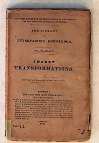 The Library of Entertaining Knowledge. Vol. VI. -- Part I. Insect Transformations