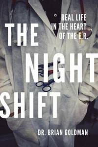 The Night Shift : Real Life in the Heart of the Er