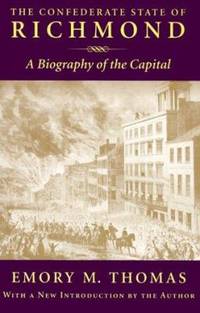 Confederate State of Richmond : A Biography of the Capital