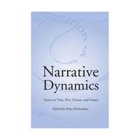 Narrative Dynamics: Essays on Time, Plot, Closure, and Frames