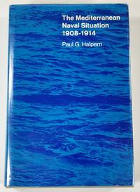 The Mediterranean Naval Situation 1908-1914