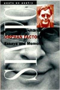 Orphan Factory: Essays and Memoirs (Poets on Poetry)