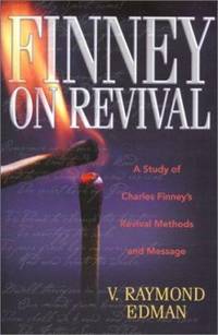 Finney on Revival : A Study of Charles Finney's Revival Methods and Message