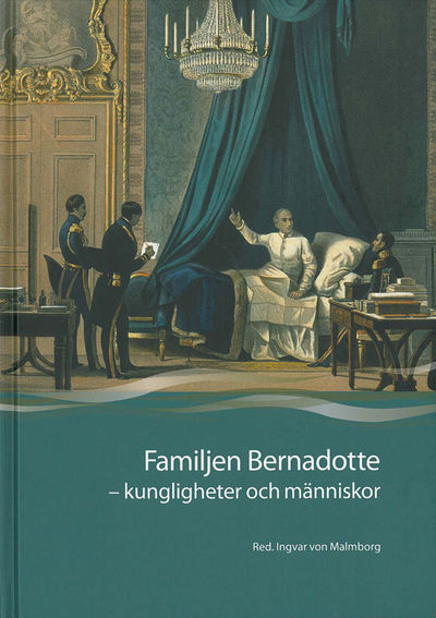Familjen Bernadotte. Kungligheter och människor.