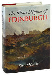 The Place Names of Edinburgh: Their Origins and History