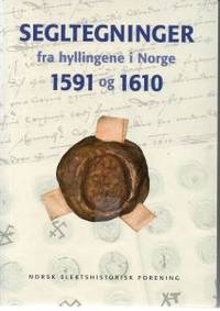 Segltegninger fra hyllingene i Norge 1591-1610