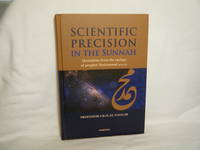 Scientific Precision in the Sunnah Quotations from the Sayings of Prophet Mohammad (P. B. U. H)