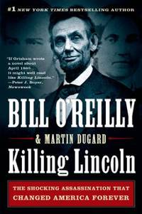Killing Lincoln : The Shocking Assassination That Changed America
