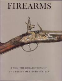 Firearms, from the Collections of The Prince of Liechtenstein by Pyhrr, Stuart W - 1985