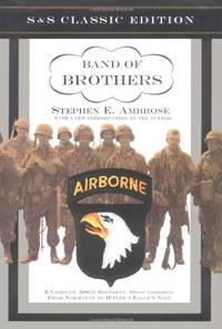 Band of Brothers: E Company, 506th Regiment, 101st Airborne from Normandy to Hitler&#039;s Eagle&#039;s Nest by Ambrose, Stephen E