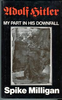 Adolf Hitler: My Part in His Downfall by Milligan, Spike - 1971