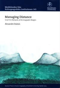 Managing Distance. Small Firm Networks at the Geographic Margins. Diss.
