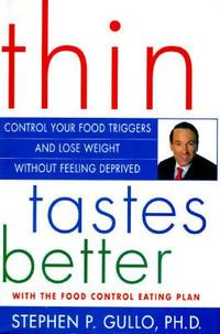 Thin Tastes Better: Control Your Food Triggers and Lose Weight Without Feeling Deprived