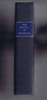 The History of Stamford in the County of Lincoln; comprising its Ancient, Progressive and Modern State: with an account of St. Martin,s Stamford Baron and Great and Little Wothorpe, Northamptonshire by Drakard - 1822