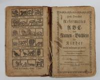 Hoch-Deutsches Reformirtes ABC und Namen-BÃ¼chlein fÃ¼r Kinder by (ABC, German Primer) - 1810