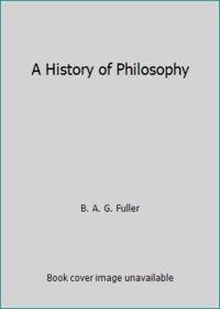 A History of Philosophy by B. A. G. Fuller - 1952