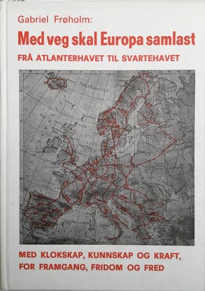 Med veg skal Europa samlast. Frå Atlanterhavet…