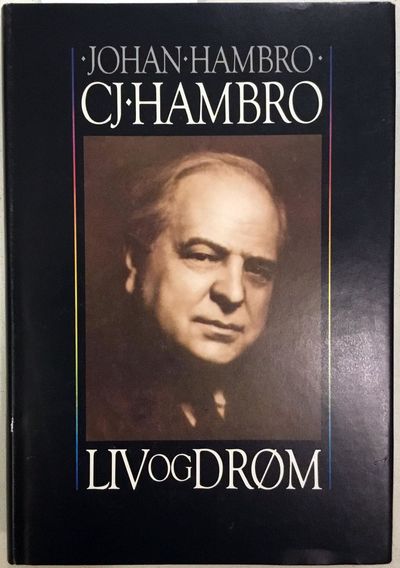 Johan Hambro: C. J. Hambro. Liv og drøm