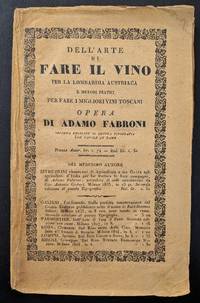Dell'Arte de Fare il Vino per la Lombardia Austriaca e Metodi Practici per Fare I Migliori Vini Toscani. . . In Risposta Specialmente alle Domande dell Soc. Patriotica di Milano