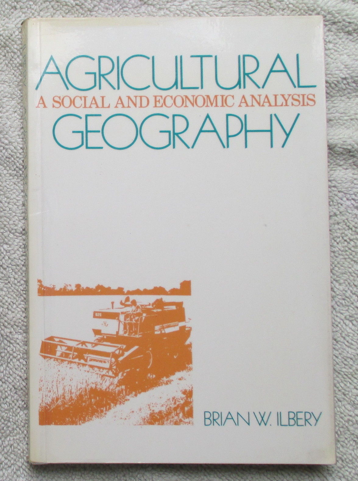 BIBLIO Agricultural Geography A Social and Economic Analysis by Ilbery, Brian W Paperback