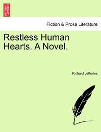 Restless Human Hearts. A Novel.