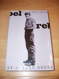 Rebel  -  The Life and Legend of James Dean by Spoto, Donald - 1996