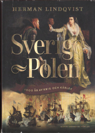 SVERIGE - POLEN. 1000 år av krig och kärlek.