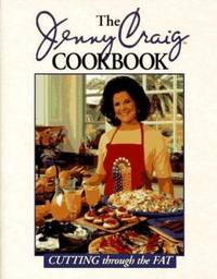 The Jenny Craig Cookbook : Cutting Through the Fat