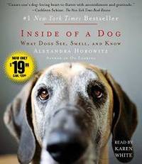 Inside of a Dog: What Dogs See, Smell, and Know by Alexandra Horowitz - 2016-06-01