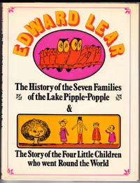 The History of the Seven Families of the Lake Pipple-Popple &amp; The Story of the Four Little Children Who Went Round the World by Lear, Edward - 1968