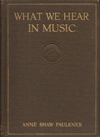 image of What We Hear in Music, A Course Study in Music History and Appreciation for use in the Home (etc).
