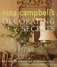 Nina Campbell&#039;s Decorating Secrets : Easy Ways to Achieve the Professional Look by Nina Campbell - 2000