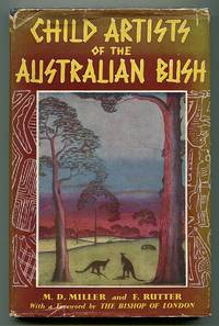 Child Artists of the Australian Bush by Miller, Mary Durack (in association with Florence Rutter) - 1952