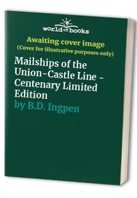 Mailships of the Union-Castle Line - Centenary Limited Edition by B.D. Ingpen