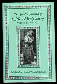 THE SELECTED JOURNALS OF L.M. MONTGOMERY.  VOLUME IV: 1929-1935. by Rubio, Mary & Waterston, Elizabeth, editors.  (L.M. Montgomery - Lucy Maud Montgomery.) - 1998