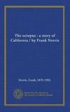 The octopus : a story of California / by Frank Norris by . Norris 1870-1902. - 2003-08-02 - from Books Express (SKU: 1125397209)