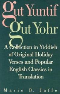 Gut Yuntif Gut Yohr : A Collection in Yiddish of Original Holiday Verses and Popular English...