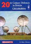 20TH CENTURY DEFENCES IN BRITAIN: LINCOLNSHIRE (SIGNED COPY)