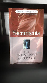 Sacraments: The Presence of Grace (Liguori Celebration Series)